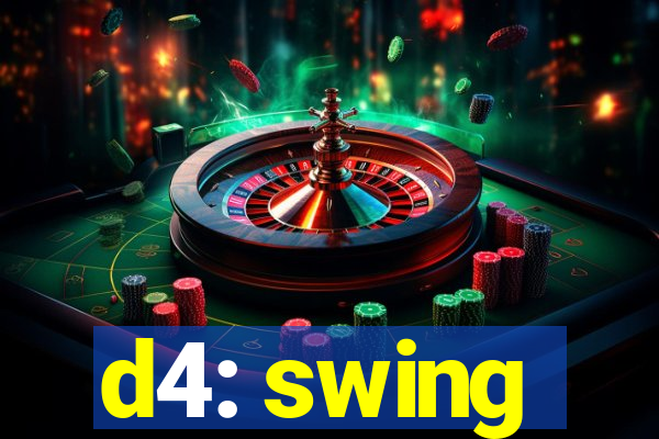 d4: swing